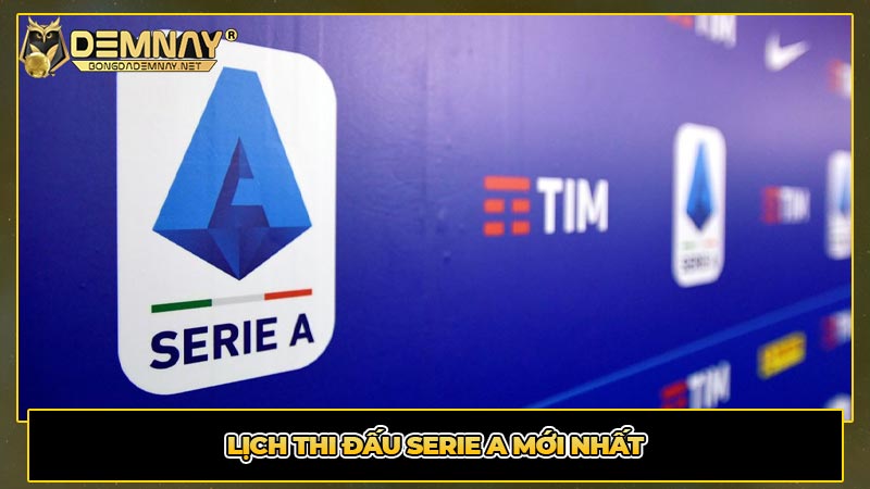 Lịch thi đấu Serie A mới nhất | Cập nhật liên tục 24/7