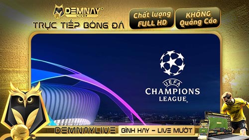 Trực tiếp Champion League Cup C1