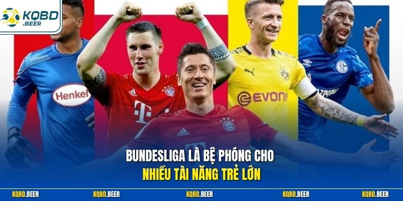 Bundesliga là bệ phóng cho nhiều tài năng trẻ lớn 