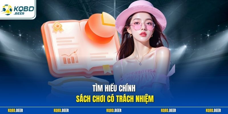 Tìm hiểu chính sách chơi có trách nhiệm 